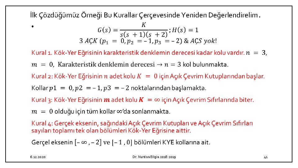İlk Çözdüğümüz Örneği Bu Kurallar Çerçevesinde Yeniden Değerlendirelim. • 6. 12. 2020 Dr. Nurdan İlk Çözdüğümüz Örneği Bu Kurallar Çerçevesinde Yeniden Değerlendirelim. • 6. 12. 2020 Dr. Nurdan