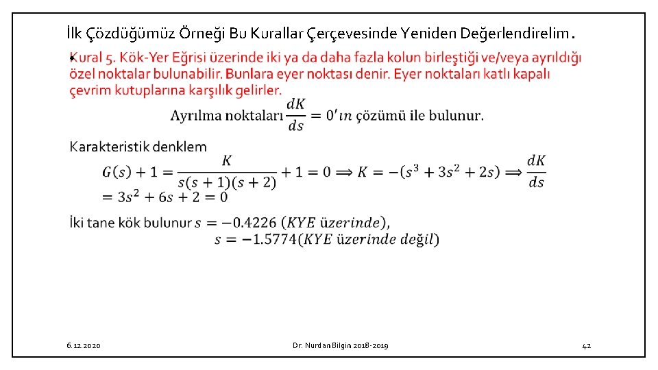 İlk Çözdüğümüz Örneği Bu Kurallar Çerçevesinde Yeniden Değerlendirelim. • 6. 12. 2020 Dr. Nurdan İlk Çözdüğümüz Örneği Bu Kurallar Çerçevesinde Yeniden Değerlendirelim. • 6. 12. 2020 Dr. Nurdan