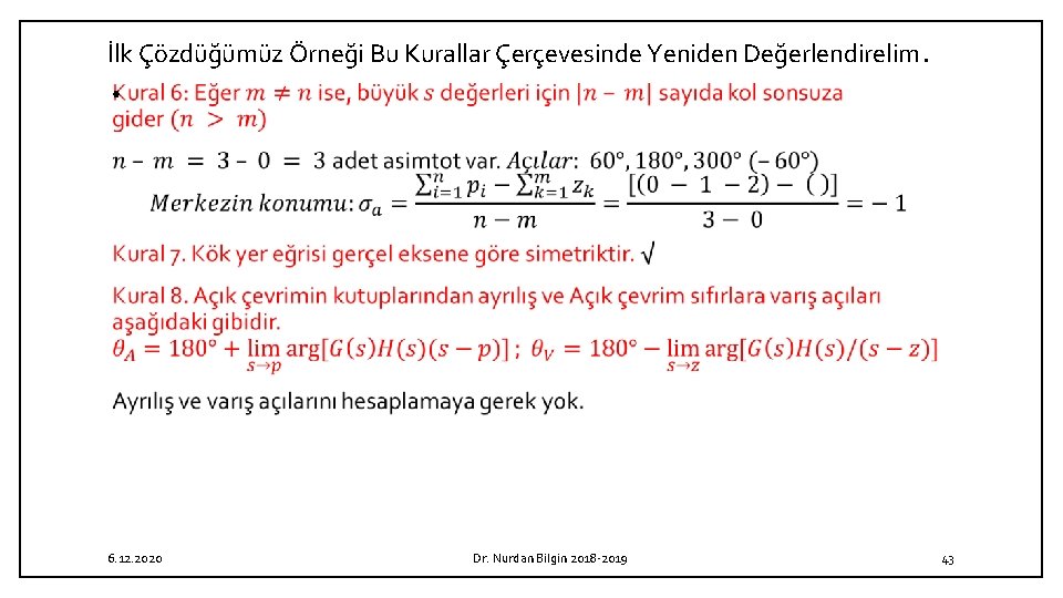 İlk Çözdüğümüz Örneği Bu Kurallar Çerçevesinde Yeniden Değerlendirelim. • 6. 12. 2020 Dr. Nurdan İlk Çözdüğümüz Örneği Bu Kurallar Çerçevesinde Yeniden Değerlendirelim. • 6. 12. 2020 Dr. Nurdan