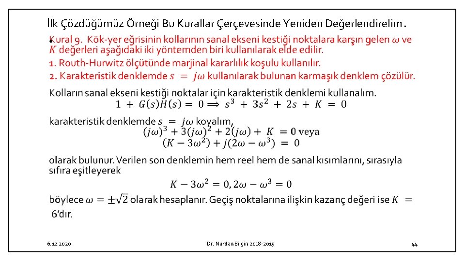 İlk Çözdüğümüz Örneği Bu Kurallar Çerçevesinde Yeniden Değerlendirelim. • 6. 12. 2020 Dr. Nurdan İlk Çözdüğümüz Örneği Bu Kurallar Çerçevesinde Yeniden Değerlendirelim. • 6. 12. 2020 Dr. Nurdan