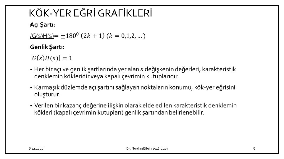 KÖK YER EĞRİ GRAFİKLERİ • 6. 12. 2020 Dr. Nurdan Bilgin 2018 2019 8 KÖK YER EĞRİ GRAFİKLERİ • 6. 12. 2020 Dr. Nurdan Bilgin 2018 2019 8
