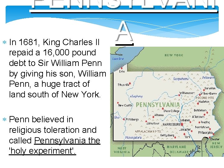 PENNSYLVANI A In 1681, King Charles II repaid a 16, 000 pound debt to