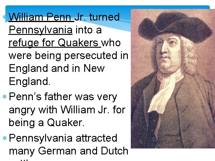  William Penn Jr. turned Pennsylvania into a refuge for Quakers who were being