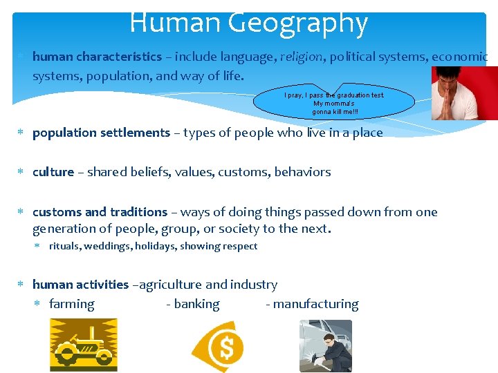 Human Geography human characteristics – include language, religion, political systems, economic systems, population, and