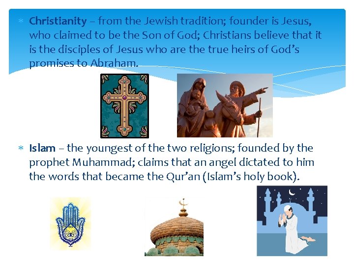  Christianity – from the Jewish tradition; founder is Jesus, who claimed to be