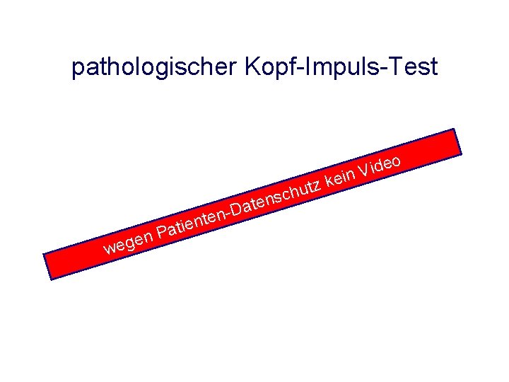 pathologischer Kopf-Impuls-Test P n e g we z t u h sc n e pathologischer Kopf-Impuls-Test P n e g we z t u h sc n e