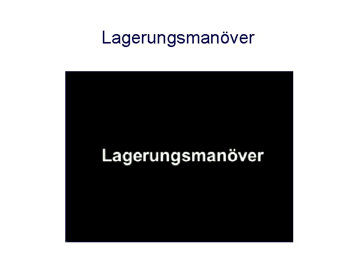 Lagerungsmanöver Lagerungsmanöver