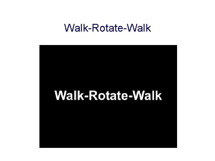 Walk-Rotate-Walk Walk-Rotate-Walk