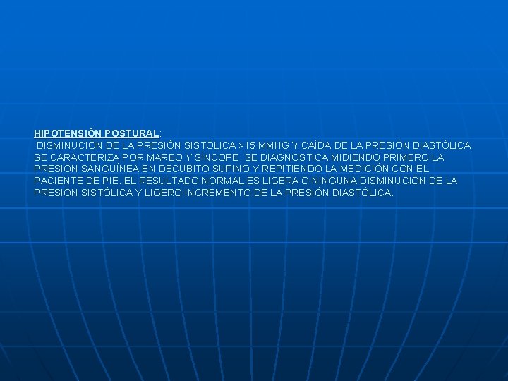 HIPOTENSIÓN POSTURAL: DISMINUCIÓN DE LA PRESIÓN SISTÓLICA >15 MMHG Y CAÍDA DE LA PRESIÓN