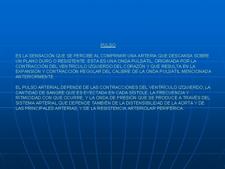  PULSO ES LA SENSACIÓN QUE SE PERCIBE AL COMPRIMIR UNA ARTERIA QUE DESCANSA