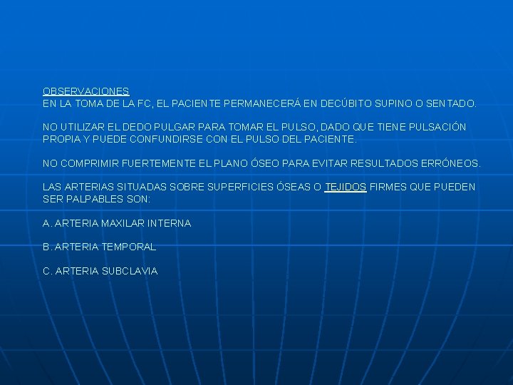 OBSERVACIONES EN LA TOMA DE LA FC, EL PACIENTE PERMANECERÁ EN DECÚBITO SUPINO O