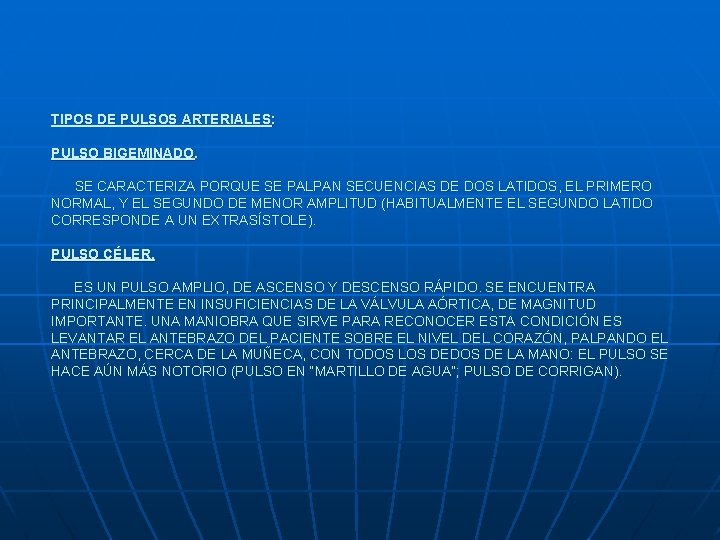 TIPOS DE PULSOS ARTERIALES: PULSO BIGEMINADO. SE CARACTERIZA PORQUE SE PALPAN SECUENCIAS DE DOS