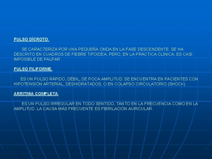 PULSO DÍCROTO. SE CARACTERIZA POR UNA PEQUEÑA ONDA EN LA FASE DESCENDENTE. SE HA