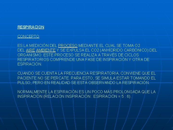 RESPIRACION CONCEPTO ES LA MEDICIÓN DEL PROCESO MEDIANTE EL CUAL SE TOMA O 2