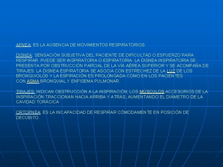 APNEA: ES LA AUSENCIA DE MOVIMIENTOS RESPIRATORIOS. DISNEA: SENSACIÓN SUBJETIVA DEL PACIENTE DE DIFICULTAD