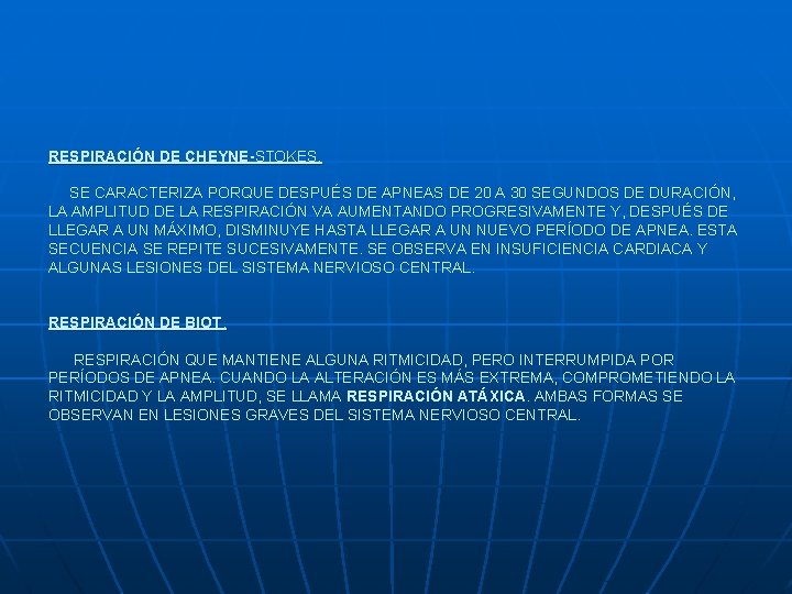 RESPIRACIÓN DE CHEYNE-STOKES. SE CARACTERIZA PORQUE DESPUÉS DE APNEAS DE 20 A 30 SEGUNDOS