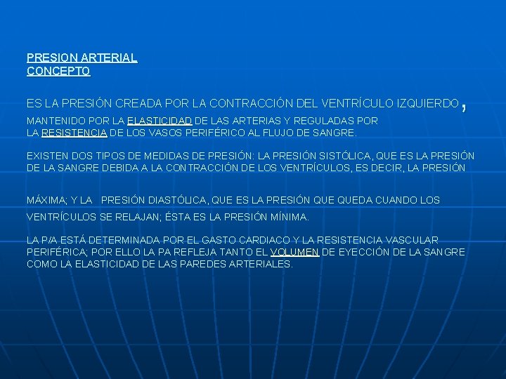 PRESION ARTERIAL CONCEPTO , ES LA PRESIÓN CREADA POR LA CONTRACCIÓN DEL VENTRÍCULO IZQUIERDO