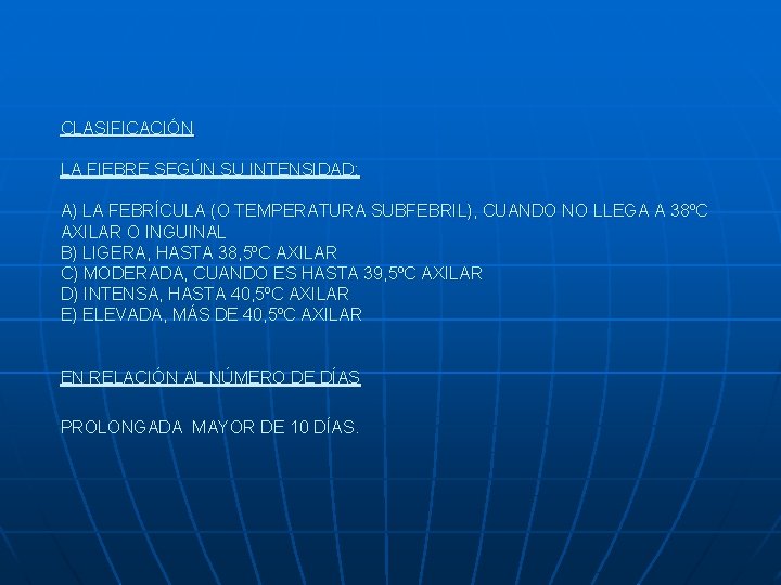 CLASIFICACIÓN LA FIEBRE SEGÚN SU INTENSIDAD: A) LA FEBRÍCULA (O TEMPERATURA SUBFEBRIL), CUANDO NO