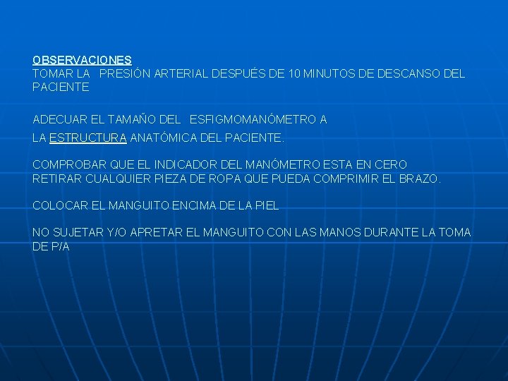 OBSERVACIONES TOMAR LA PRESIÓN ARTERIAL DESPUÉS DE 10 MINUTOS DE DESCANSO DEL PACIENTE ADECUAR