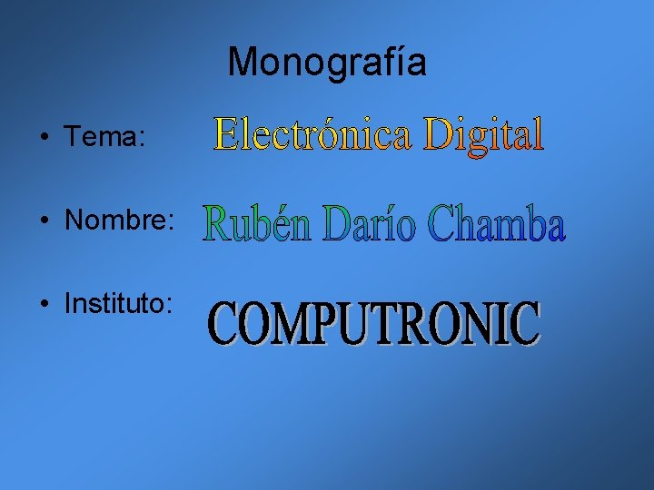 Monografía • Tema: • Nombre: • Instituto: Monografía • Tema: • Nombre: • Instituto: