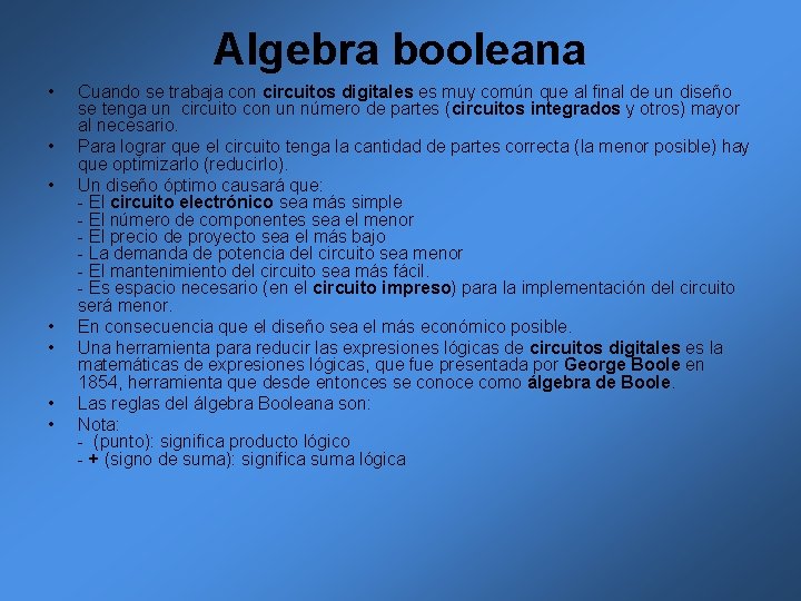 Algebra booleana • • Cuando se trabaja con circuitos digitales es muy común que Algebra booleana • • Cuando se trabaja con circuitos digitales es muy común que