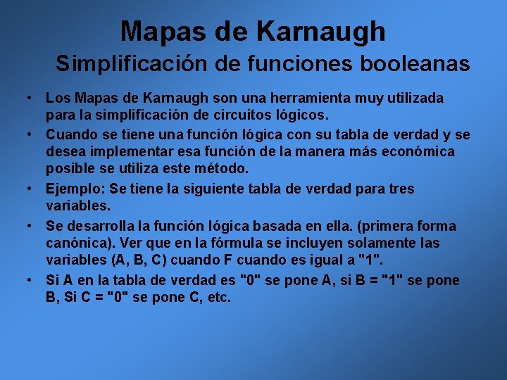 Mapas de Karnaugh Simplificación de funciones booleanas • Los Mapas de Karnaugh son una Mapas de Karnaugh Simplificación de funciones booleanas • Los Mapas de Karnaugh son una