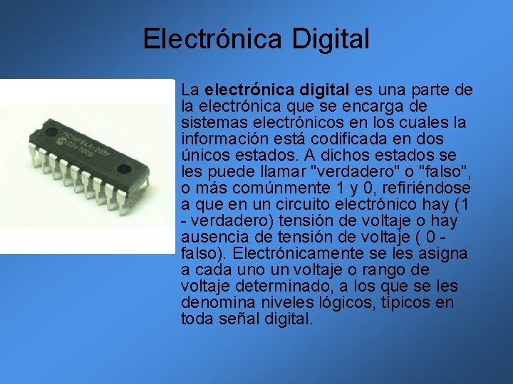 Electrónica Digital La electrónica digital es una parte de la electrónica que se encarga Electrónica Digital La electrónica digital es una parte de la electrónica que se encarga