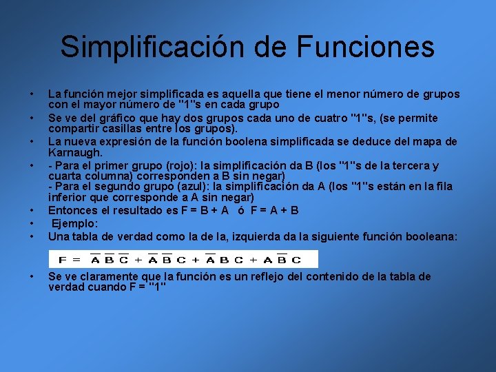 Simplificación de Funciones • • La función mejor simplificada es aquella que tiene el Simplificación de Funciones • • La función mejor simplificada es aquella que tiene el