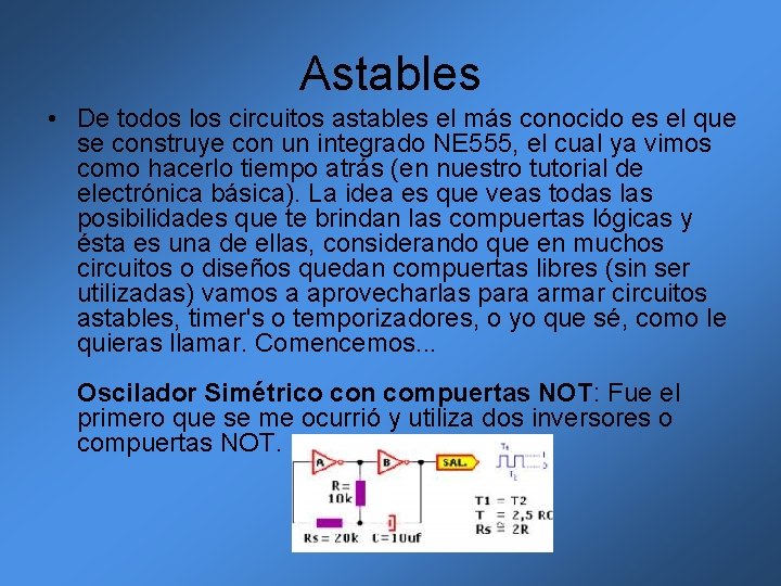 Astables • De todos los circuitos astables el más conocido es el que se Astables • De todos los circuitos astables el más conocido es el que se