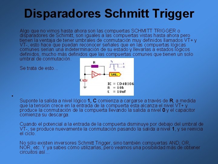 Disparadores Schmitt Trigger Algo que no vimos hasta ahora son las compuertas SCHMITT TRIGGER Disparadores Schmitt Trigger Algo que no vimos hasta ahora son las compuertas SCHMITT TRIGGER