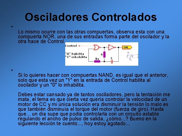 Osciladores Controlados • Lo mismo ocurre con las otras compuertas, observa esta con una Osciladores Controlados • Lo mismo ocurre con las otras compuertas, observa esta con una