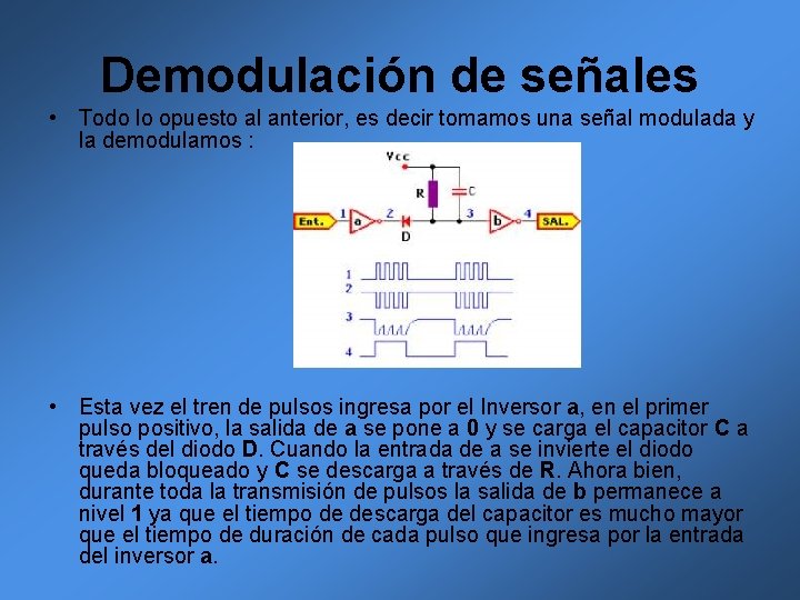 Demodulación de señales • Todo lo opuesto al anterior, es decir tomamos una señal Demodulación de señales • Todo lo opuesto al anterior, es decir tomamos una señal