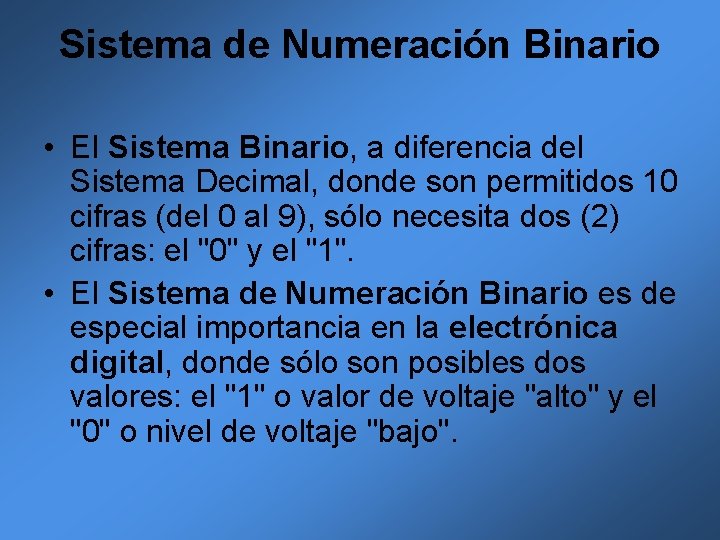 Sistema de Numeración Binario • El Sistema Binario, a diferencia del Sistema Decimal, donde Sistema de Numeración Binario • El Sistema Binario, a diferencia del Sistema Decimal, donde