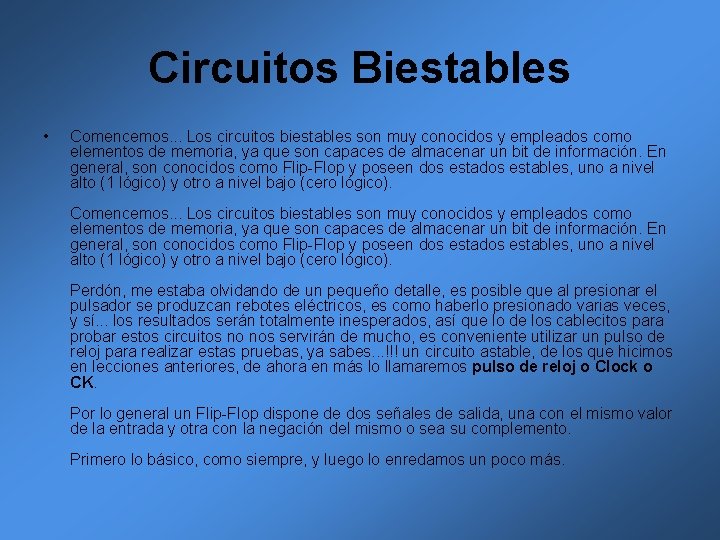 Circuitos Biestables • Comencemos. . . Los circuitos biestables son muy conocidos y empleados Circuitos Biestables • Comencemos. . . Los circuitos biestables son muy conocidos y empleados