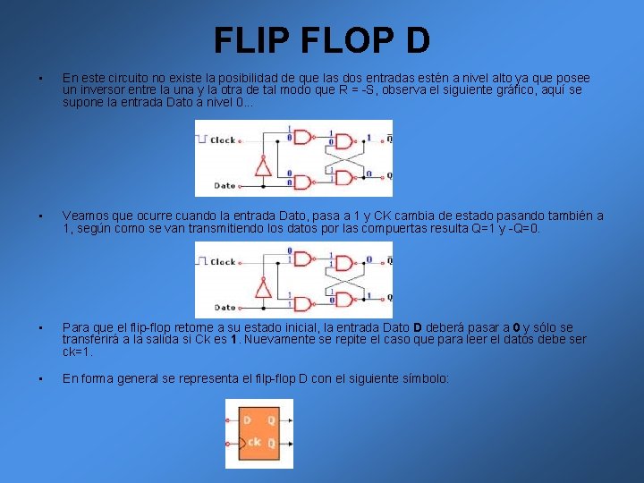FLIP FLOP D • En este circuito no existe la posibilidad de que las FLIP FLOP D • En este circuito no existe la posibilidad de que las