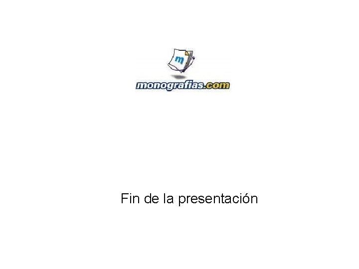 Fin de la presentación Fin de la presentación