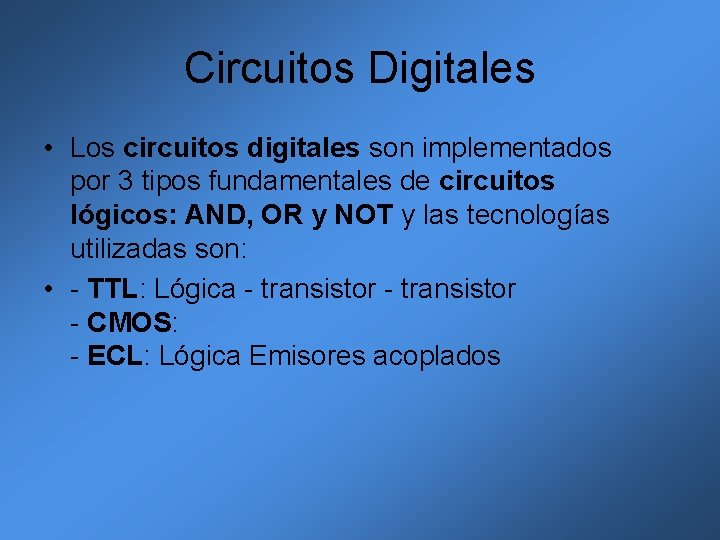 Circuitos Digitales • Los circuitos digitales son implementados por 3 tipos fundamentales de circuitos Circuitos Digitales • Los circuitos digitales son implementados por 3 tipos fundamentales de circuitos