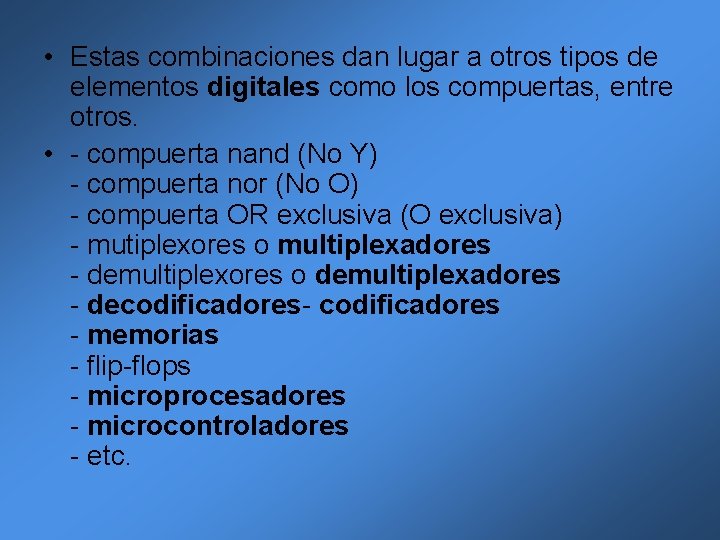 • Estas combinaciones dan lugar a otros tipos de elementos digitales como los • Estas combinaciones dan lugar a otros tipos de elementos digitales como los