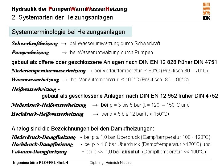 Hydraulik der Pumpen. Warm. Wasser. Heizung 2. Systemarten der Heizungsanlagen Systemterminologie bei Heizungsanlagen Schwerkraftheizung