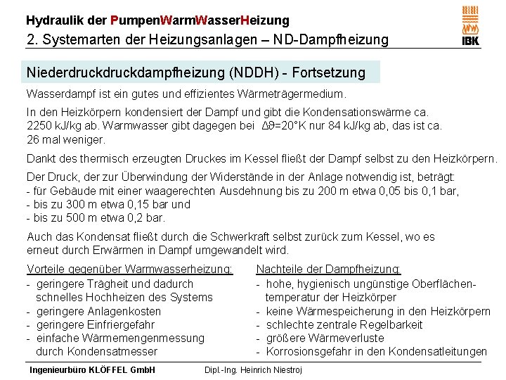 Hydraulik der Pumpen. Warm. Wasser. Heizung 2. Systemarten der Heizungsanlagen – ND-Dampfheizung Niederdruckdampfheizung (NDDH)