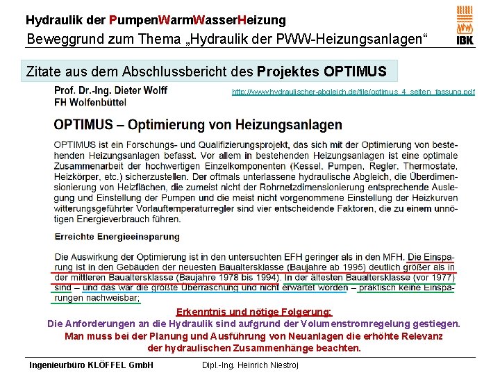 Hydraulik der Pumpen. Warm. Wasser. Heizung Beweggrund zum Thema „Hydraulik der PWW-Heizungsanlagen“ Zitate aus