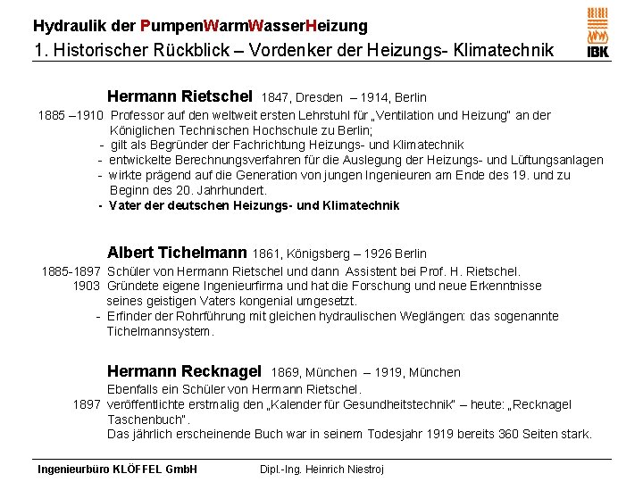 Hydraulik der Pumpen. Warm. Wasser. Heizung 1. Historischer Rückblick – Vordenker der Heizungs- Klimatechnik