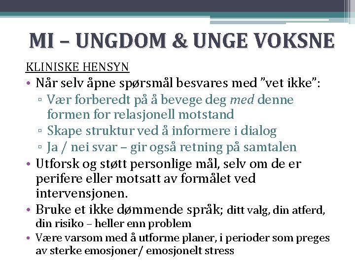 MI – UNGDOM & UNGE VOKSNE KLINISKE HENSYN • Når selv åpne spørsmål besvares