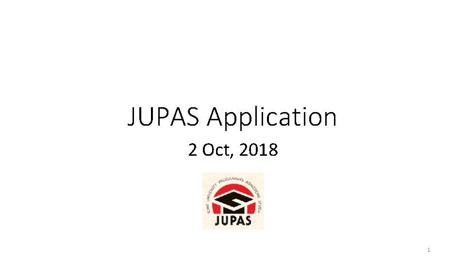 JUPAS Application 2 Oct, 2018 1 