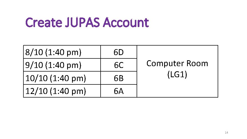 Create JUPAS Account 8/10 (1: 40 pm) 9/10 (1: 40 pm) 10/10 (1: 40