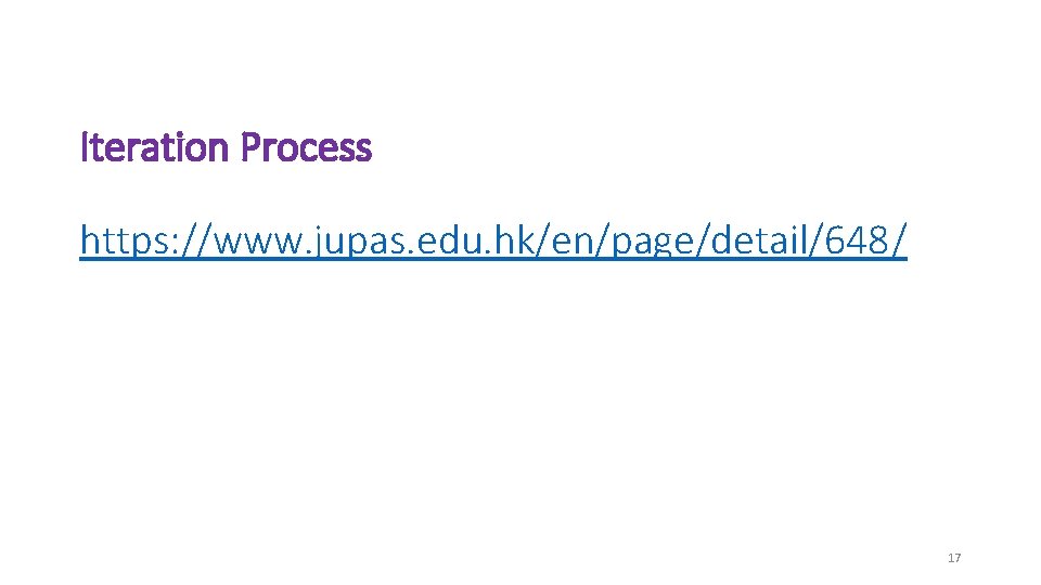 Iteration Process https: //www. jupas. edu. hk/en/page/detail/648/ 17 