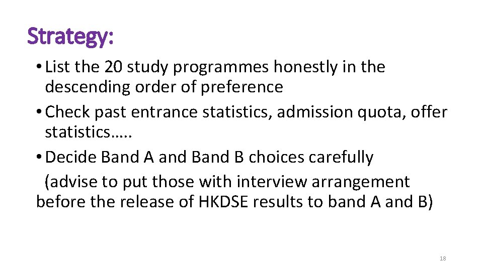 Strategy: • List the 20 study programmes honestly in the descending order of preference