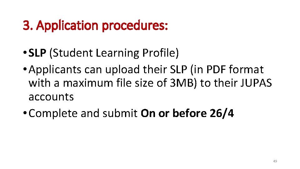 3. Application procedures: • SLP (Student Learning Profile) • Applicants can upload their SLP