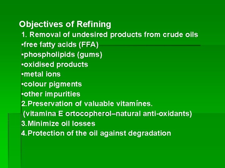 Objectives of Refining 1. Removal of undesired products from crude oils • free fatty
