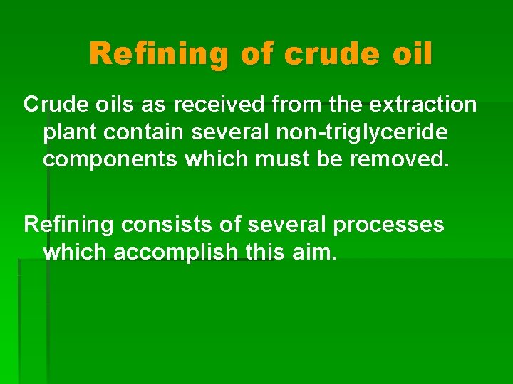Refining of crude oil Crude oils as received from the extraction plant contain several